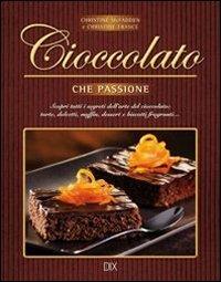 Cioccolato che passione - Christine McFadden,Christine France - copertina