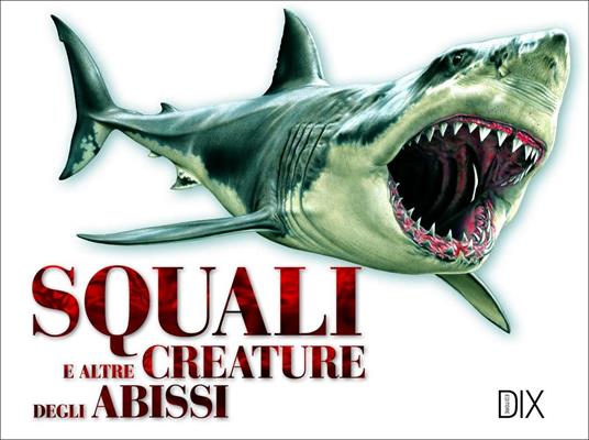 Squali e altre creature degli abissi. Ediz. illustrata - copertina