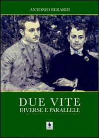 Due vite diverse e parallele - Antonio Berardi - copertina