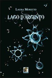 Lago d'argento - Laura Moretto - copertina