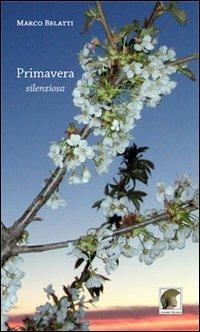 Primavera silenziosa - Marco Belatti - copertina
