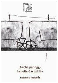 Ancora per oggi la notte è sconfitta - Tommaso Metonda - copertina