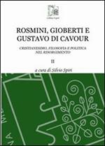 Rosmini, Gioberti e Gustavo di Cavour. Cristianesimo, filosofia e politica nel Risorgimento. Vol. 2