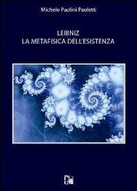 Leibniz. La metafisica dell'esistenza - Michele Paolini Paoletti - copertina