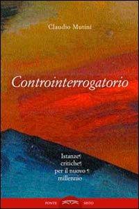 Controinterrogatorio. Istanze critiche per il nuovo millennio - Claudio Mutini - copertina