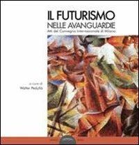 Il futurismo nelle avanguardie. Atti del convegno internazionale di Milano - copertina