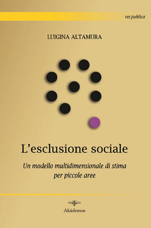 L' esclusione sociale. Un modello multidimensionale di stima per piccole aree - Luigina Altamura - copertina