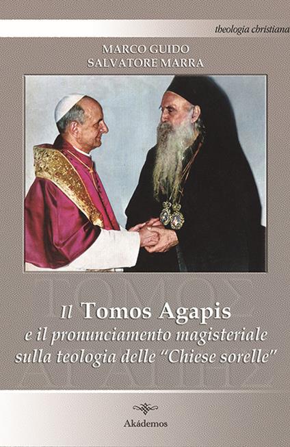Il Tomos Agapis e il pronunciamento magisteriale sulla teologia delle «Chiese sorelle» - Marco Guido,Salvatore Marra - copertina