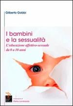 I bambini e la sessualità. L'educazione affettivo-sessuale da 0 a 10 anni