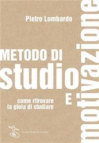 Metodo di studio e motivazione. Come ritrovare la gioia di studiare - Pietro Lombardo - ebook