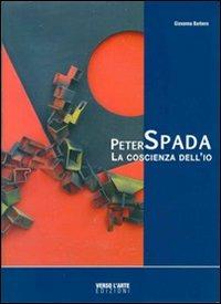 Peter Spada. La coscienza dell'io. Ediz. illustrata - Giovanna Barbero - copertina
