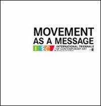 Movement as a message. Ediz. inglese, italiana e ceca - Giovanna Barbero,Giovanni Granzotto,Olga Uhrová - copertina