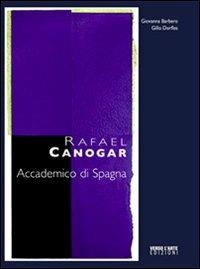 Rafael Canogar. Accademico di Spagna. Ediz. multilingue - Giovanna Berbero,Gillo Dorfles - copertina