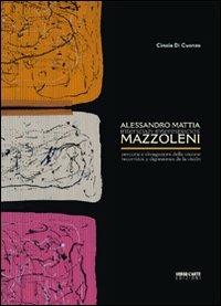 Alessandro Mattia Mazzoleni. Interspazi. Percorsi e divagazioni della visione. Ediz. multilingue - Cinzia Di Cuonzo - copertina