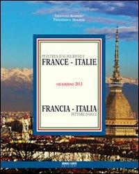 Pittori d'oggi. Francia Italia 2013. Ediz. italiana e francese - copertina