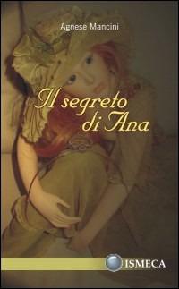 Il segreto di Ana - Agnese Mancini - copertina