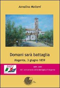 Domani sarà battaglia. Magenta, 3 giugno 1859 - Annalina Molteni - copertina