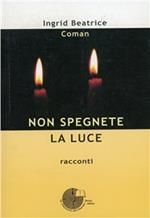 Non spegnete la luce. Racconti