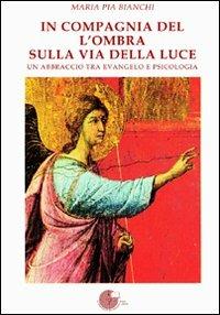 In compagnia dell'ombra sulla via della luce - M. Pia Bianchi - copertina