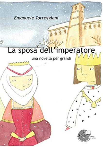La sposa dell'imperatore. Una novella per grandi - Emanuele Torreggiani - copertina