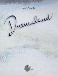 Dreamland - Indro Pezzolla - copertina