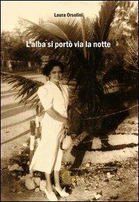 L' alba si portò via la notte - Laura Orsolini - copertina