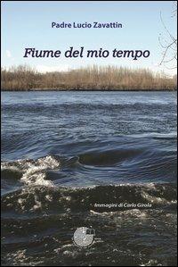Fiume del mio tempo - Lucio Zavattin - copertina