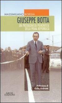 Giuseppe Botta. Un protagonista piemontese della prima Repubblica - Massimiliano Borgia - copertina