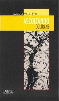 Ascoltando Coltrane - Patrizia Valpiani - copertina