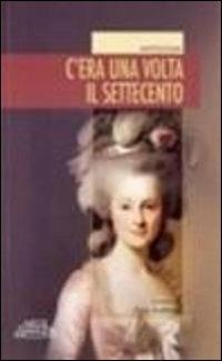 C'era una volta il Settecento - copertina