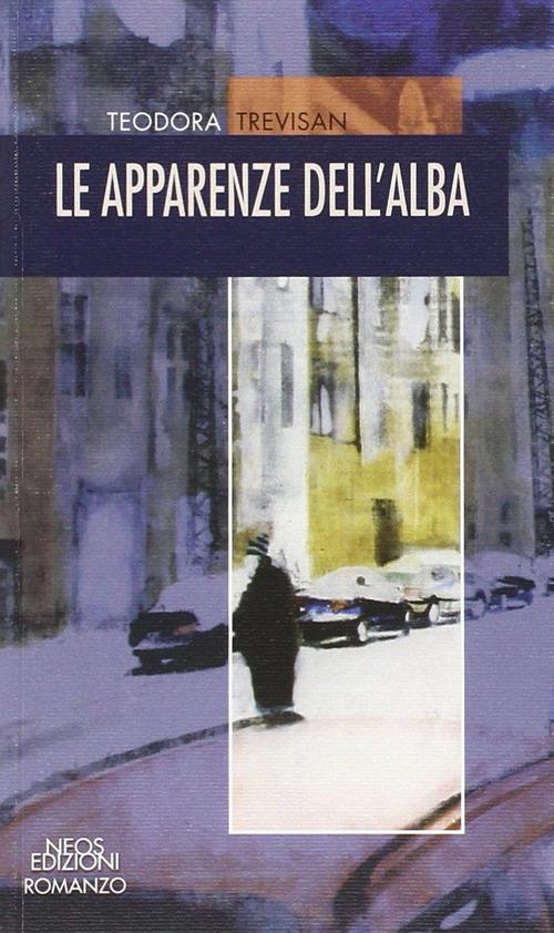 Le apparenze dell'alba - Teodora Trevisan - copertina