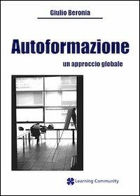 Autoformazione. Un approccio globale - Giulio Beronia - copertina