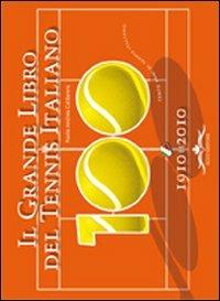 Il grande libro del tennis italiano. Cento anni di tennis italiano - Paolo A. Caldarera - copertina