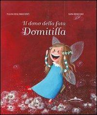 Il dono della fata Domitilla. Ediz. illustrata - Fulvia Degl'Innocenti - copertina