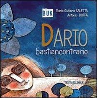 Dario bastiancontrario. Ediz. italiana e inglese - M. Giuliana Saletta,Antonio Boffa - copertina