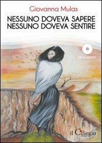 Nessuno doveva sapere. Nessuno doveva sentire. Con CD Audio - Giovanna Mulas - copertina