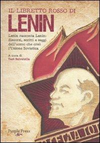 Il libretto rosso di Lenin. Lenin racconta Lenin: discorsi, scritti e saggi dell'uomo che creò l'Unione Sovietica - copertina