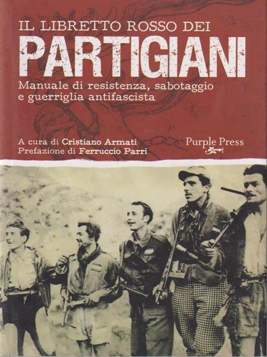 Il libretto rosso dei partigiani. Manuale di resistenza, sabotaggio e guerriglia antifascista - 2