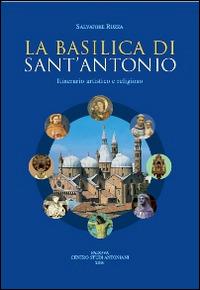 La basilica di sant'Antonio. Itinerario artistico e religioso - Salvatore Ruzza - copertina
