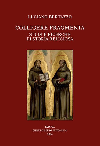 Colligere fragmenta. Studi e ricerche di storia religiosa - Luciano Bertazzo - copertina