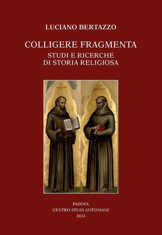 Colligere fragmenta. Studi e ricerche di storia religiosa - Luciano Bertazzo - copertina