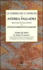 Le fabbriche e i disegni di Andrea Palladio (rist. anast.). Vol. 4: Le terme dei romani