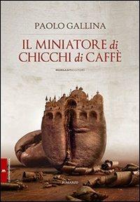 Il miniatore di chicchi di caffè - Paolo Gallina - copertina