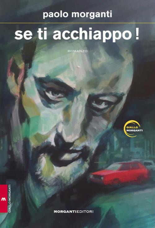 Se ti acchiappo! - Paolo Morganti - copertina