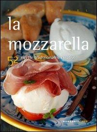 La mozzarella. 52 ricette tradizionali e creative - Giulia Nekorkina - copertina