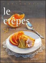 Le crepes. 52 ricette tradizionali e creative