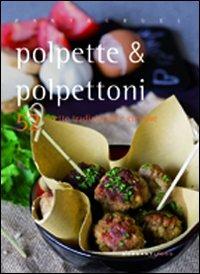 Polpette & polpettoni. 52 ricette tradizionali e creative - Valentina Cipriani - copertina