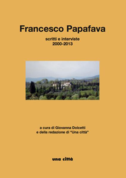 Francesco Papafava. Scritti e interviste 2000-2013 - copertina