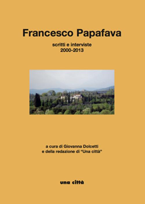 Francesco Papafava. Scritti e interviste 2000-2013 - copertina