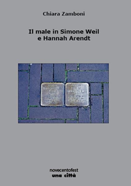 Il male in Simone Weil e Hannah Arendt - Chiara Zamboni - copertina